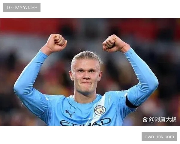 曼城新战术焦点：哈兰德持续提升进攻领导力重塑球队格局